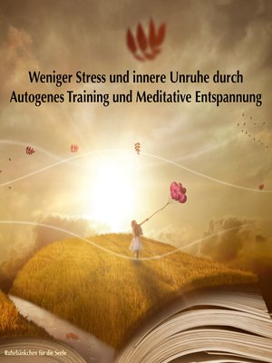 cover image of Weniger Stress und innere Unruhe durch Autogenes Training und Meditative Entspannung